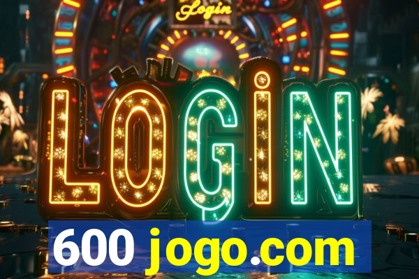 600 jogo.com